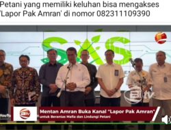 Lapor Pak Amran: Kebijakan Layanan Aduan Publik Mentan yang Mengusung Jaminan Kerahasiaan, Apakah Efektif Lawan Mafia Pupuk dan Pestisida?.  Oleh Hasan Basri Siregar Ketua JWI Deli Serdang.