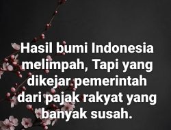 Indonesia Prioritaskan Pajak Rakyat, Ketimbang Bagi Hasil Bumi untuk Rakyat!