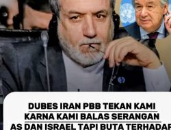 Persetan dengan PBB! Dubes Iran Bongkar Kemunafikan Barat: AS-Israel Serang Duluan, Dunia Diam Seribu Bahasa. Oleh; Hasan Basri Siregar ketua JWI DS.