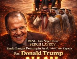 Lavrov Tampar Pemimpin Arab: Lebih Takut Trump dan Netanyahu daripada Allah!